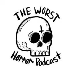 The Worst Horror Podcast