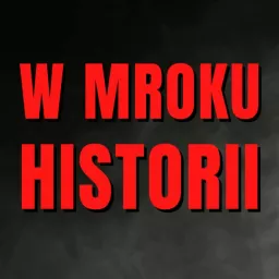 W mroku historii Podcast artwork