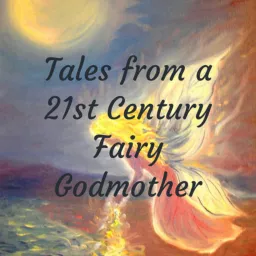 Tales from a 21st Century Fairy Godmother