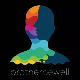Brother Be Well Podcast artwork