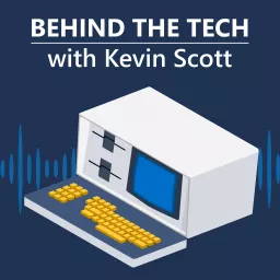 Behind The Tech with Kevin Scott Podcast artwork