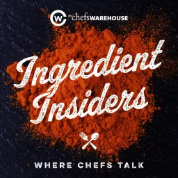 Ingredient Insiders: Where Chefs Talk Podcast artwork