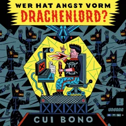 Cui Bono: Wer hat Angst vorm Drachenlord? Podcast artwork