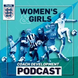 The FA's Women's & Girls Coach Development Podcast artwork