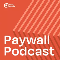 Paywall Podcast - Subscription strategies for news and magazine publishers artwork
