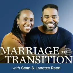 Marriage in Transition with Sean & Lanette Reed Podcast artwork