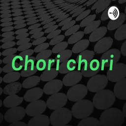 Chori chori Podcast artwork
