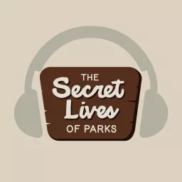 The Secret Lives of Parks Podcast artwork