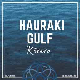 Hauraki Gulf Kōrero Podcast artwork