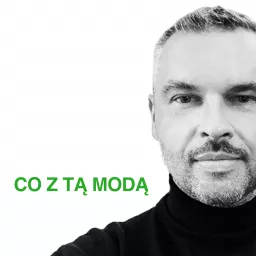 CO Z TĄ MODĄ Podcast artwork
