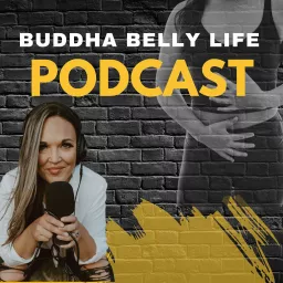 Buddha Belly Life. Empowering Purpose, Mind to Microbiome Podcast artwork