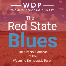 The Red State Blues: The Official Podcast of the Wyoming Democratic Party artwork