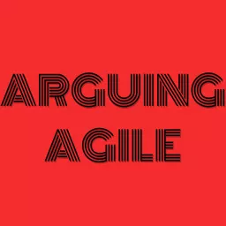 Arguing Agile Podcast artwork