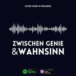 Zwischen Genie und Wahnsinn