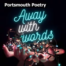 Away With Words - Portsmouth Poetry Podcast