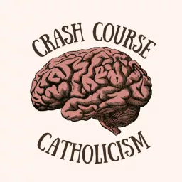 Crash Course Catholicism Podcast artwork