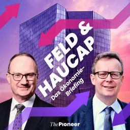 Feld & Haucap - Das Ökonomie Briefing