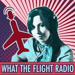 What The Flight Radio Podcast artwork