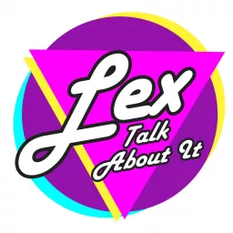 Lex Talk About It Podcast artwork