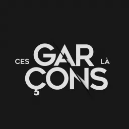 Ces Garçons Là Podcast artwork