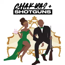 Chakras and Shotguns Podcast artwork