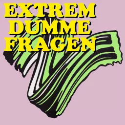 EXTREM DUMME FRAGEN – Der Podcast über Kunst und die Welt artwork