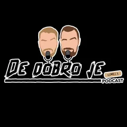 De Dobro Je Podcast artwork