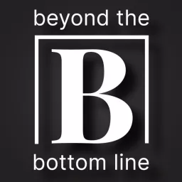 Beyond the Bottom Line with Bert Miller Podcast artwork