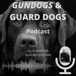 Gundogs and Guard dogs Podcast artwork