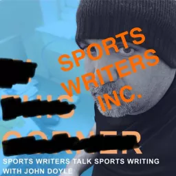 Sports Writers Inc. with JD: Sports Writers Talk Sports Writing Podcast artwork