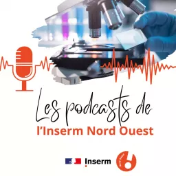 Les podcasts de l'Inserm Nord Ouest artwork