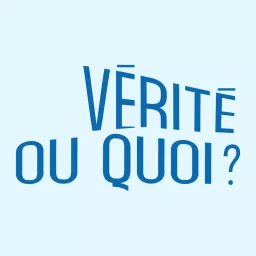 Vérité ou Quoi?