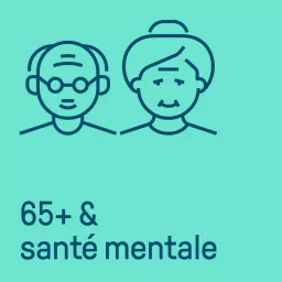 65+ & santé mentale Podcast artwork