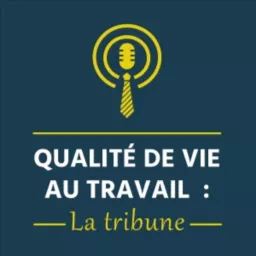 Qualité de vie au travail : La Tribune