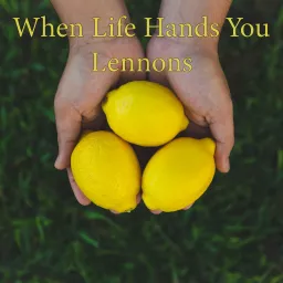 When Life Hands You Lennons Podcast artwork