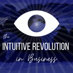 Intuitive Revolution in Business Podcast artwork