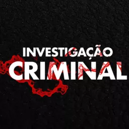 INVESTIGAÇÃO CRIMINAL Podcast artwork