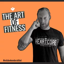 The Art of Fitness by Heartcore Athletics Podcast artwork