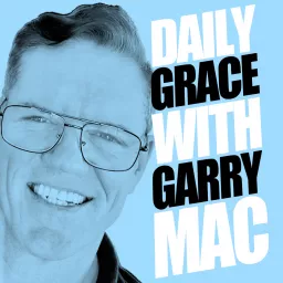 Daily Grace with Garry Mac Podcast artwork