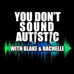 You Don't Sound Autistic (YDSA)