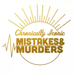 Chronically Iconic Mistakes & Murders Podcast artwork