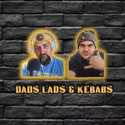 Dads Lads & Kebabs Podcast artwork