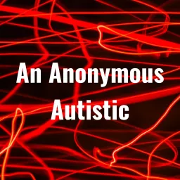 An Anonymous Autistic Podcast artwork