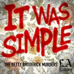 It Was Simple: The Betty Broderick Murders Podcast artwork