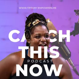 Catch This Now Podcast artwork