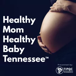Healthy Mom Healthy Baby Tennessee Podcast artwork