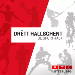 RTL - Drëtt Hallschent - De Sport-Talk Podcast artwork