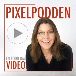 Pixelpodden - en podd om video