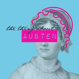 The Thing About Austen Podcast artwork
