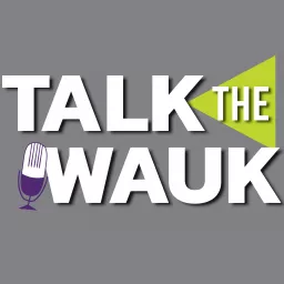 Talk the Wauk Podcast artwork